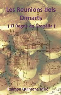 portada Les Reunions dels Dimarts: ( El Regne de Skopèlia ) (en Catalá)