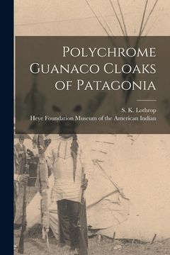 portada Polychrome Guanaco Cloaks of Patagonia (en Inglés)