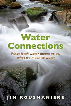 portada Water Connections: What Fresh Water Means to us, What we Mean to Water (en Inglés)