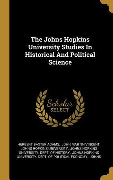 portada The Johns Hopkins University Studies In Historical And Political Science (in English)