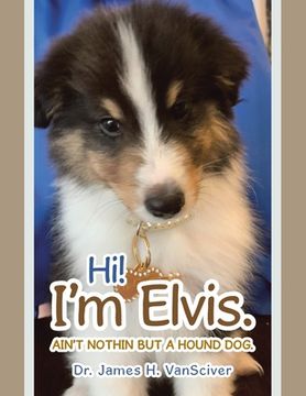 portada Hi! I'm Elvis.: Ain't Nothin but a Hound Dog. (en Inglés)