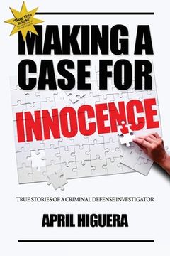 portada Making a Case for Innocence: True Stories of a Criminal Defense Investigator (in English)