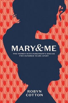 portada Mary and me: Two Women With Parkinson'S Disease two Hundred Years Apart (en Inglés)