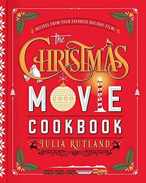 portada The Christmas Movie Cookbook: Recipes From Your Favorite Holiday Films (en Inglés)