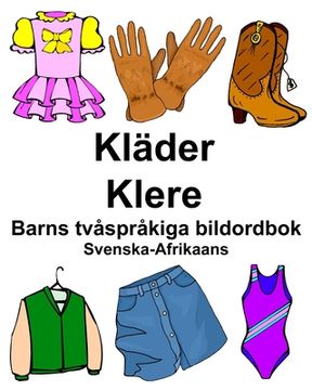 portada Svenska-Afrikaans Kläder/Klere Barns tvåspråkiga bildordbok (en Sueco)