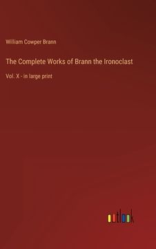 portada The Complete Works of Brann the Ironoclast: Vol. X - in large print (in English)