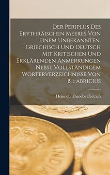 portada Der Periplus des Erythräischen Meeres von Einem Unbekannten. Griechisch und Deutsch mit Kritischen und Erklärenden Anmerkungen Nebst Vollständigem wör de Dietrich Heinrich Theodor(Legare Street pr) (en Alemán)