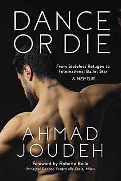 portada Dance or Die: From Stateless Refugee to International Ballet Star a Memoir (in English)