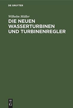 portada Die Neuen Wasserturbinen und Turbinenregler (en Alemán)