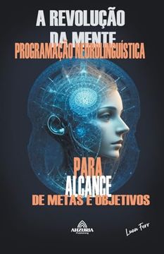 portada A Revolução Da Mente - Programação Neurolinguística (en Portugués)