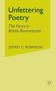 portada Unfettering Poetry: Fancy in British Romanticism (en Inglés)