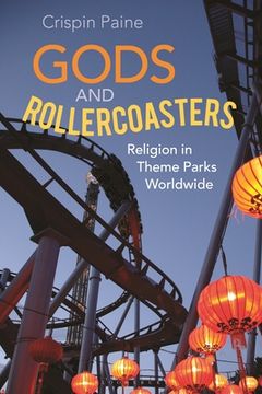 portada Gods and Rollercoasters: Religion in Theme Parks Worldwide (en Inglés)