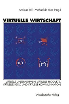portada Virtuelle Wirtschaft: Virtuelle Unternehmen, Virtuelle Produkte, Virtuelles Geld und Virtuelle Kommunikation (in German)