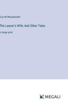 portada The Lancer's Wife; And Other Tales: in large print (en Inglés)