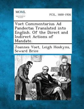 portada Voet Commentarius Ad Pandectas Translated Into English. of the Direct and Indirect Actions of Mandate. (en Inglés)