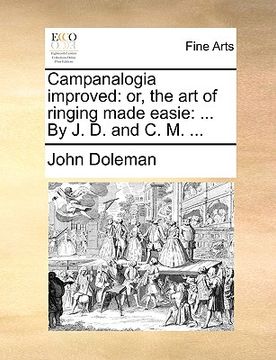 portada campanalogia improved: or, the art of ringing made easie: ... by j. d. and c. m. ... (in English)