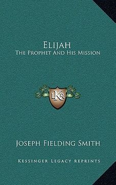 portada elijah: the prophet and his mission (en Inglés)
