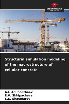 portada Structural simulation modeling of the macrostructure of cellular concrete (en Inglés)