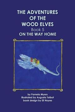 portada The Adventures of the Wood Elves: 5: Book 5: On The Way Home (en Inglés)
