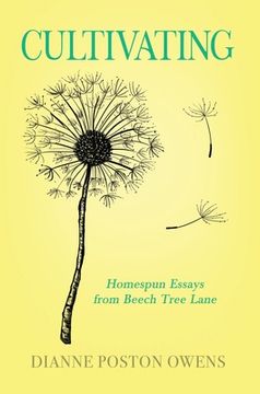 portada Cultivating: Homespun Essays from Beech Tree Lane (en Inglés)