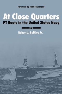 portada At Close Quarters: PT Boats in the United States Navy (en Inglés)