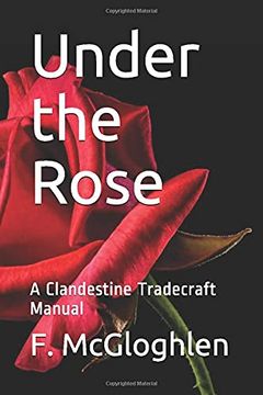 portada Under the Rose: A Clandestine Tradecraft Manual (en Inglés)