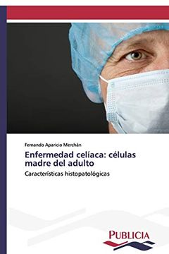 portada Enfermedad Celíaca: Células Madre del Adulto: Características Histopatológicas