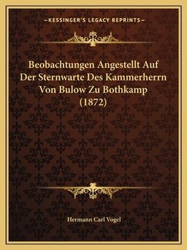 portada Beobachtungen Angestellt Auf Der Sternwarte Des Kammerherrn Von Bulow Zu Bothkamp (1872) (in German)