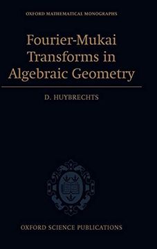 portada Fourier-Mukai Transforms in Algebraic Geometry (Oxford Mathematical Monographs) (in English)