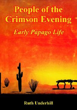 portada people of the crimson evening: early papago life (in English)