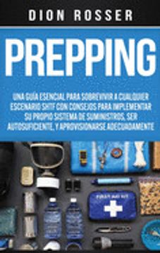 portada Prepping: Una Guía Esencial Para Sobrevivir a Cualquier Escenario Shtf con Consejos Para Implementar su Propio Sistema de Sumini