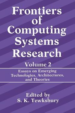portada Frontiers of Computing Systems Research: Essays on Emerging Technologies, Architectures, and Theories (in English)