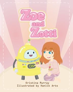 portada Zoe and Zotti: A Book about Friendship and a Robot (en Inglés)