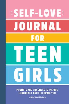 portada Self-Love Journal for Teen Girls: Prompts and Practices to Inspire Confidence and Celebrate you 