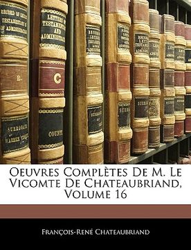 portada Oeuvres Complètes De M. Le Vicomte De Chateaubriand, Volume 16 (en Francés)