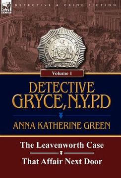 portada detective gryce, n. y. p. d.: volume: 1-the leavenworth case and that affair next door