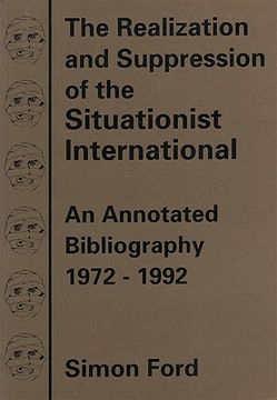 portada the realization and suppression of the situationist international: an annotated biography 1972-1992 (in English)