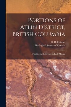 portada Portions of Atlin District, British Columbia [microform]: With Special Reference to Lode Mining (in English)