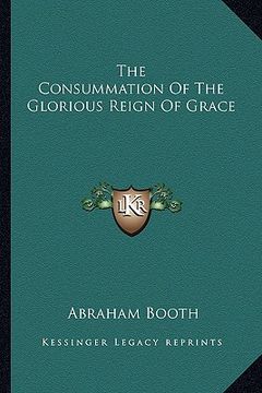 portada the consummation of the glorious reign of grace