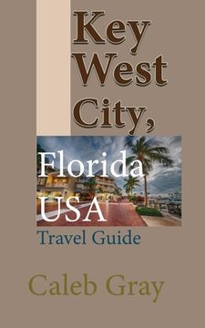 portada Key West City, Florida USA: Travel Guide (en Inglés)