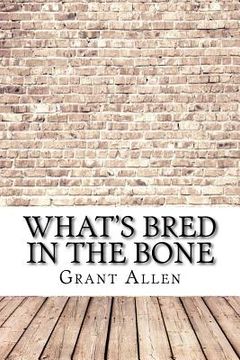 portada What's Bred in the Bone (en Inglés)