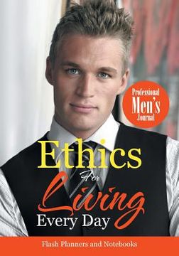 portada Ethics For Living Every Day Professional Men's Journal (en Inglés)