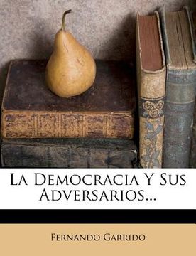 portada la democracia y sus adversarios... (in Spanish)