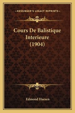 portada Cours De Balistique Interieure (1904) (en Francés)