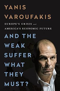 portada And the Weak Suffer What They Must?: Europe's Crisis and America's Economic Future (in English)