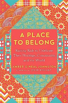 portada A Place to Belong: Raising Kids to Celebrate Their Heritage, Community, and the World (en Inglés)