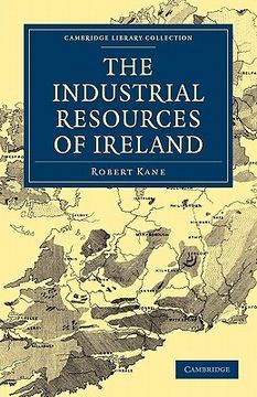 portada The Industrial Resources of Ireland (Cambridge Library Collection - Technology) (en Inglés)