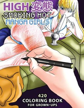 portada High Hentai - Smoking hot Manga Girls: 420 Coloring Book for Grown-Ups (en Inglés)