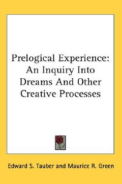 portada prelogical experience: an inquiry into dreams and other creative processes (en Inglés)