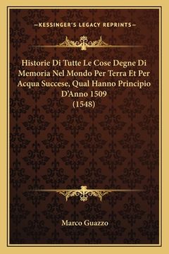portada Historie Di Tutte Le Cose Degne Di Memoria Nel Mondo Per Terra Et Per Acqua Succese, Qual Hanno Principio D'Anno 1509 (1548) (in Italian)